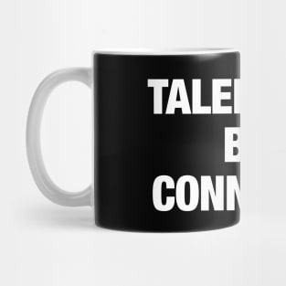 talentless but connected Mug